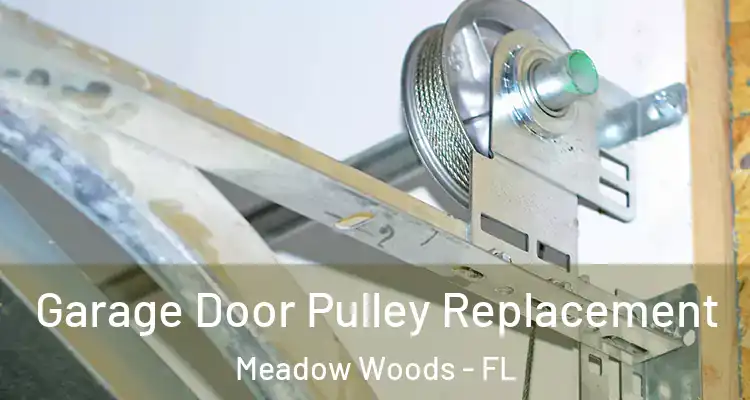  Garage Door Pulley Replacement Meadow Woods - FL