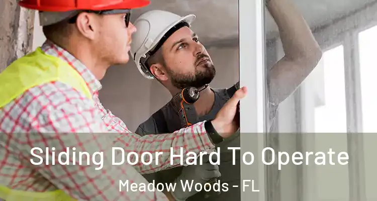  Sliding Door Hard To Operate Meadow Woods - FL